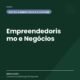 Empreendedorismo e Negócios