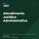 Atendimento Jurídico Administrativo